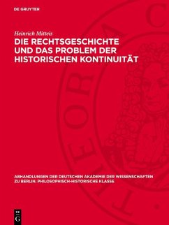 Die Rechtsgeschichte und das Problem der historischen Kontinuität (eBook, PDF) - Mitteis, Heinrich