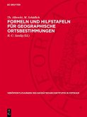 Formeln und Hilfstafeln für geographische Ortsbestimmungen (eBook, PDF)