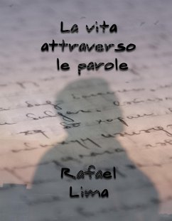 La Vita Attraverso le Parole (eBook, ePUB) - Lima, Rafael