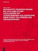 Invariante Kennzeichnung relativ-abelscher Zahlkörper mit Vorgegebener Galoisgruppe über einem Teilkörper des Grundkörpers (eBook, PDF)