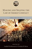 Making and Shaping the Law of Armed Conflict (eBook, ePUB) Making and Shaping the Law of Armed Conflict (eBook, ePUB)