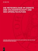 Die Meteorologie im Dienste der Volkswirtschaft und des Umweltschutzes (eBook, PDF) Die Meteorologie im Dienste der Volkswirtschaft und des Umweltschutzes (eBook, PDF)