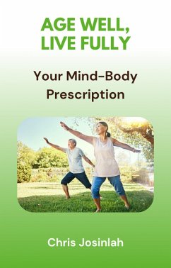 Cover Age Well, Live Fully: Your Mind-Body Prescription (eBook, ePUB)