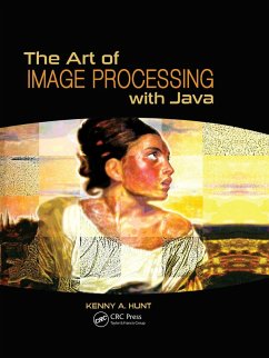 The Art of Image Processing with Java (eBook, ePUB) - Hunt, Kenny A.