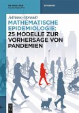 Mathematische Epidemiologie: 25 Modelle zur Vorhersage von Pandemien (eBook, PDF) Mathematische Epidemiologie: 25 Modelle zur Vorhersage von Pandemien (eBook, PDF)