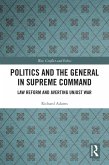 Politics and the General in Supreme Command (eBook, PDF) Politics and the General in Supreme Command (eBook, PDF)