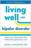 Living Well with Bipolar Disorder (eBook, ePUB) Living Well with Bipolar Disorder (eBook, ePUB)