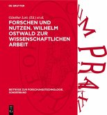 Forschen und Nutzen. Wilhelm Ostwald zur wissenschaftlichen Arbeit (eBook, PDF)