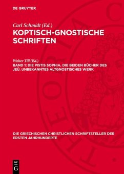 Die Pistis Sophia. Die beiden Bücher des Jeû. Unbekanntes altgnostisches Werk (eBook, PDF)