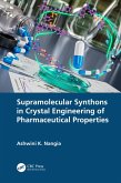 Supramolecular Synthons in Crystal Engineering of Pharmaceutical Properties (eBook, ePUB) Supramolecular Synthons in Crystal Engineering of Pharmaceutical Properties (eBook, ePUB)