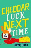 Cheddar Luck Next Time (eBook, ePUB)