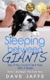 Sleeping between Giants: Life, If You Could Call It That, with a Terrier - Book 1: Budleigh, the Early Year (eBook, ePUB) Sleeping between Giants: Life, If You Could Call It That, with a Terrier - Book 1: Budleigh, the Early Year (eBook, ePUB)