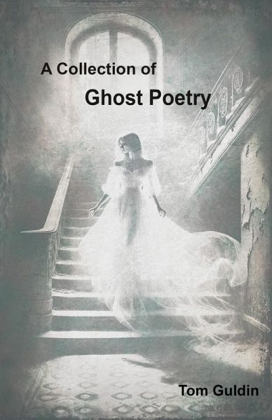 A Collection of Ghost Poetry (eBook, ePUB) A Collection of Ghost Poetry (eBook, ePUB)