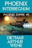 Phoenix Interregnum (Phoenix Empire, #5) (eBook, ePUB) Phoenix Interregnum (Phoenix Empire, #5) (eBook, ePUB)