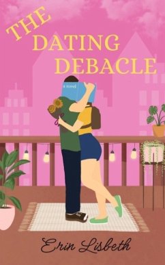 The Dating Debacle (eBook, ePUB) - Lisbeth, Erin The Dating Debacle (eBook, ePUB) - Lisbeth, Erin