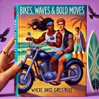 Bikes, Waves & Bold Moves (eBook, ePUB)