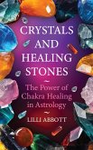 Crystals and Healing Stones, The Power of Chakra Healing in Astrology (Celestial Trilogy, #3) (eBook, ePUB)