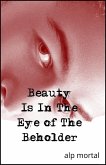 Beauty Is In The Eye Of The Beholder (eBook, ePUB) Beauty Is In The Eye Of The Beholder (eBook, ePUB)