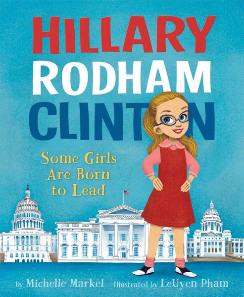 Hillary Rodham Clinton: Some Girls Are Born to Lead (eBook, ePUB)