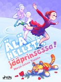 Älä hellitä, jääprinsessa! (eBook, ePUB) Älä hellitä, jääprinsessa! (eBook, ePUB)