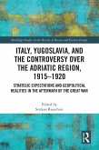 Italy, Yugoslavia, and the Controversy over the Adriatic Region, 1915-1920 (eBook, ePUB)