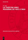 Le théâtre grec moderne de 1453 à 1900 (eBook, PDF) Le théâtre grec moderne de 1453 à 1900 (eBook, PDF)