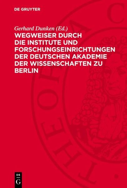 Wegweiser durch die Institute und Forschungseinrichtungen der Deutschen Akademie der Wissenschaften zu Berlin (eBook, PDF)