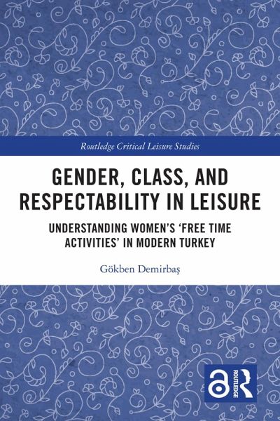 Gender, Class, and Respectability in Leisure (eBook, ePUB) Gender, Class, and Respectability in Leisure (eBook, ePUB)