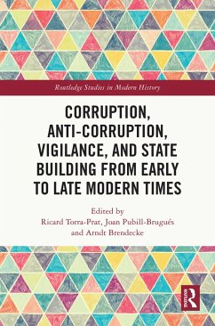 Corruption, Anti-Corruption, Vigilance, and State Building from Early to Late Modern Times (eBook, ePUB)