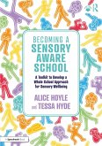Becoming a Sensory Aware School (eBook, ePUB) Becoming a Sensory Aware School (eBook, ePUB)