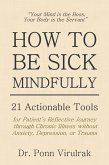 How to be Sick Mindfully (eBook, ePUB) How to be Sick Mindfully (eBook, ePUB)