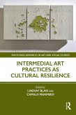 Intermedial Art Practices as Cultural Resilience (eBook, PDF)