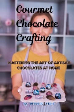 Gourmet Chocolate Crafting (eBook, ePUB) - Chef, Pusser