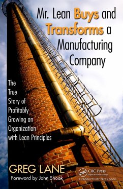 Mr. Lean Buys and Transforms a Manufacturing Company (eBook, ePUB) - Lane, Greg Mr. Lean Buys and Transforms a Manufacturing Company (eBook, ePUB) - Lane, Greg