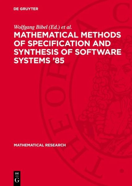 Mathematical Methods of Specification and Synthesis of Software Systems '85 (eBook, PDF) Mathematical Methods of Specification and Synthesis of Software Systems '85 (eBook, PDF)
