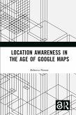 Location Awareness in the Age of Google Maps (eBook, ePUB)