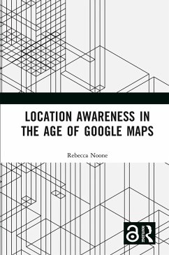 Location Awareness in the Age of Google Maps (eBook, ePUB) - Noone, Rebecca