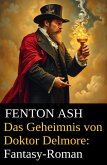 Das Geheimnis von Doktor Delmore: Fantasy-Roman (eBook, ePUB) Das Geheimnis von Doktor Delmore: Fantasy-Roman (eBook, ePUB)