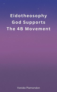 Cover Eidotheosophy - God Supports The 4B Movement (eBook, ePUB)