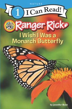 Ranger Rick: I Wish I Was a Monarch Butterfly (eBook, ePUB) - Bové, Jennifer