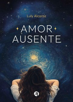 Amor Ausente (eBook, ePUB) - Alcaraz, Luly