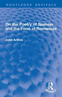 On the Poetry of Spenser and the Form of Romances (eBook, ePUB) - Arthos, John