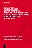 Grundlegende Zusammenhänge zwischen ökonomischer und sozialer Effektivität im entwickelten Sozialismus (eBook, PDF) Grundlegende Zusammenhänge zwischen ökonomischer und sozialer Effektivität im entwickelten Sozialismus (eBook, PDF)