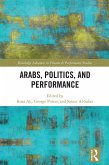 Arabs, Politics, and Performance (eBook, ePUB) Arabs, Politics, and Performance (eBook, ePUB)