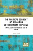 The Political Economy of Hungarian Authoritarian Populism (eBook, PDF) The Political Economy of Hungarian Authoritarian Populism (eBook, PDF)