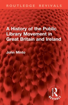 A History of the Public Library Movement in Great Britain and Ireland (eBook, ePUB) - Minto, John