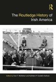 The Routledge History of Irish America (eBook, ePUB)