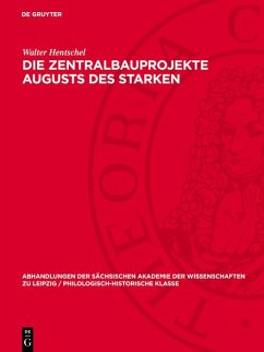 Die Zentralbauprojekte Augusts des Starken (eBook, PDF) - Hentschel, Walter Die Zentralbauprojekte Augusts des Starken (eBook, PDF) - Hentschel, Walter