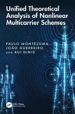 Unified Theoretical Analysis of Nonlinear Multicarrier Schemes (eBook, PDF) Unified Theoretical Analysis of Nonlinear Multicarrier Schemes (eBook, PDF)