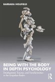 Being with the Body in Depth Psychology (eBook, PDF) Being with the Body in Depth Psychology (eBook, PDF)